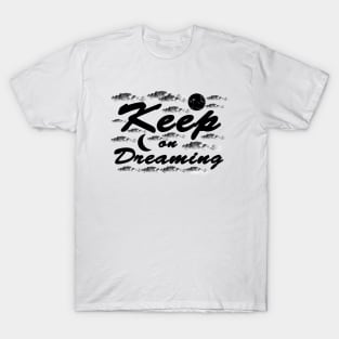 Keep on Dreaming - Dreamer T-Shirt